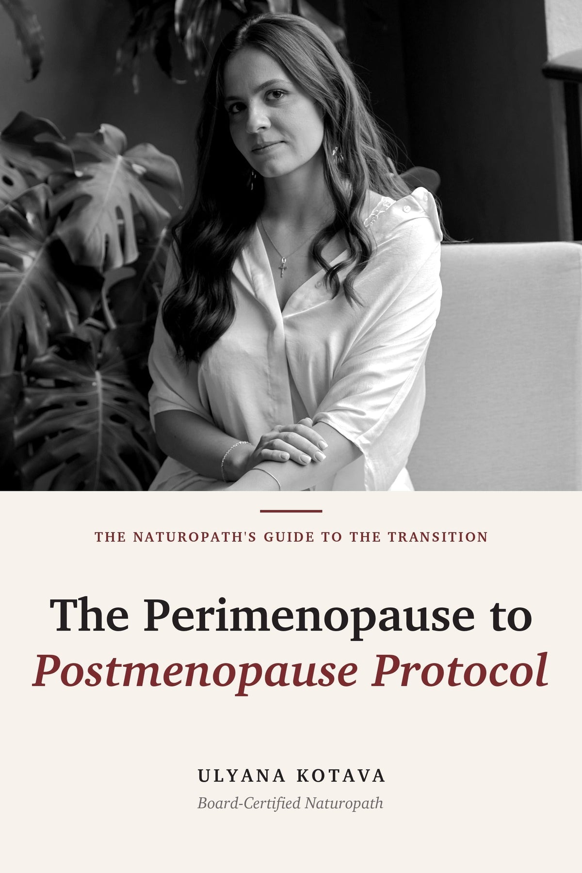 The Perimenopause to Postmenopause Protocol ebook cover by Ulyana Kotava, Board-Certified Naturopath